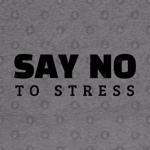 Say No To Stress by Texevod